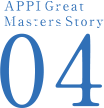 APPI Great Masters Story 04